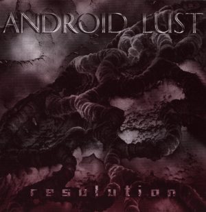 Android Lust – Resolution CD Mint